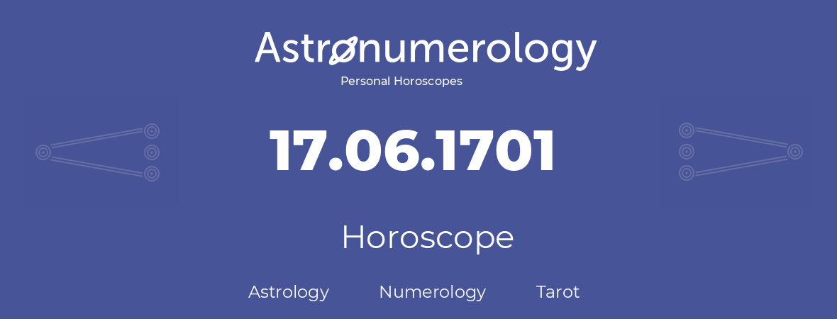 Horoscope for birthday (born day): 17.06.1701 (June 17, 1701)