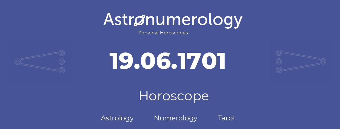 Horoscope for birthday (born day): 19.06.1701 (June 19, 1701)