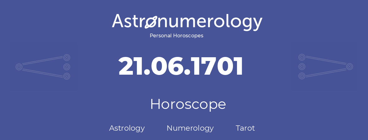 Horoscope for birthday (born day): 21.06.1701 (June 21, 1701)