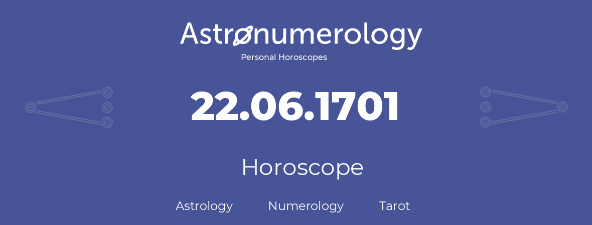 Horoscope for birthday (born day): 22.06.1701 (June 22, 1701)