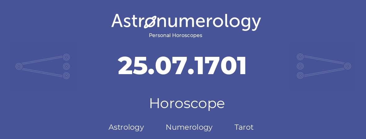 Horoscope for birthday (born day): 25.07.1701 (July 25, 1701)
