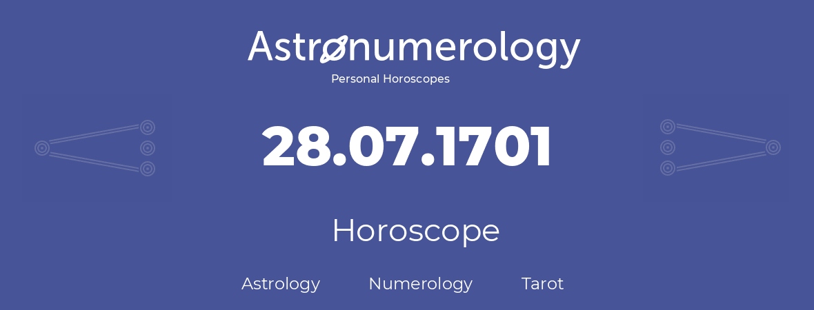 Horoscope for birthday (born day): 28.07.1701 (July 28, 1701)