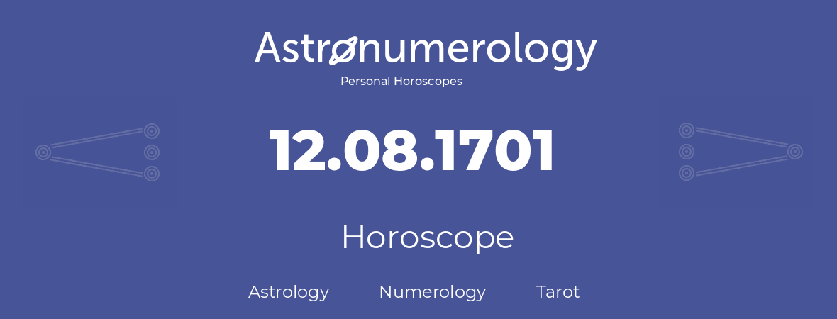 Horoscope for birthday (born day): 12.08.1701 (August 12, 1701)