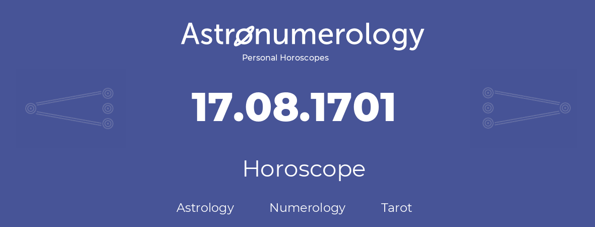 Horoscope for birthday (born day): 17.08.1701 (August 17, 1701)