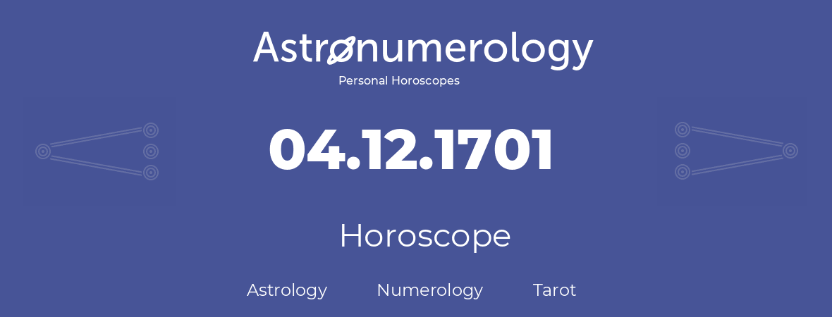 Horoscope for birthday (born day): 04.12.1701 (December 4, 1701)