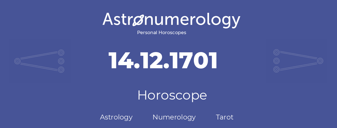 Horoscope for birthday (born day): 14.12.1701 (December 14, 1701)