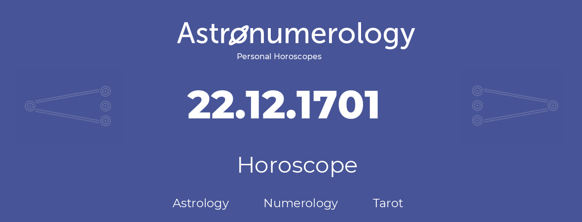 Horoscope for birthday (born day): 22.12.1701 (December 22, 1701)
