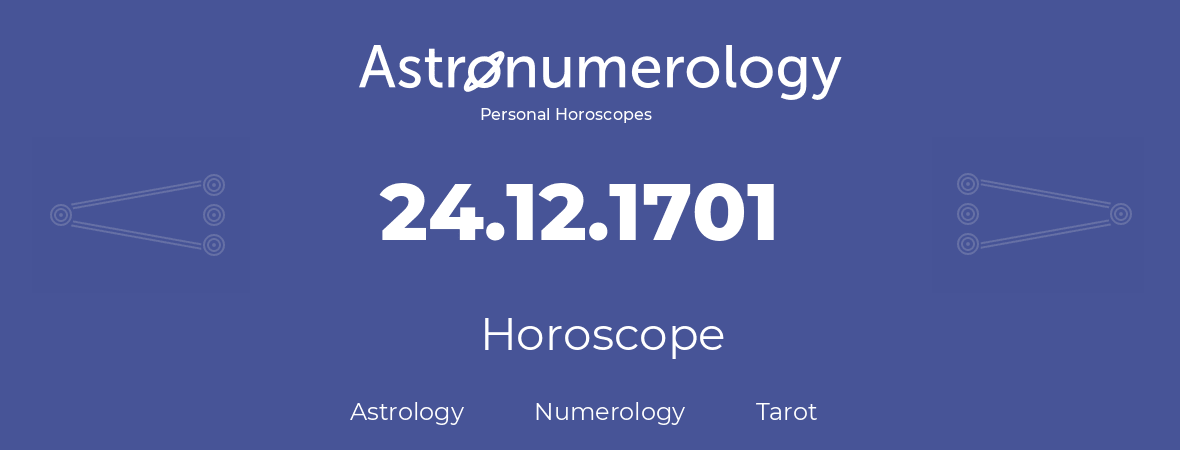 Horoscope for birthday (born day): 24.12.1701 (December 24, 1701)