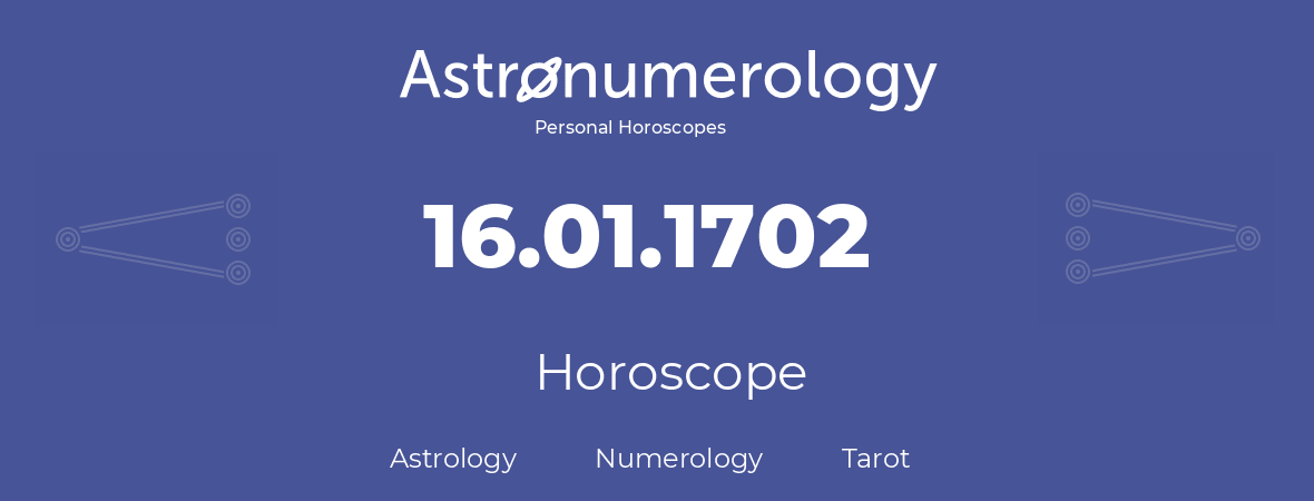 Horoscope for birthday (born day): 16.01.1702 (January 16, 1702)