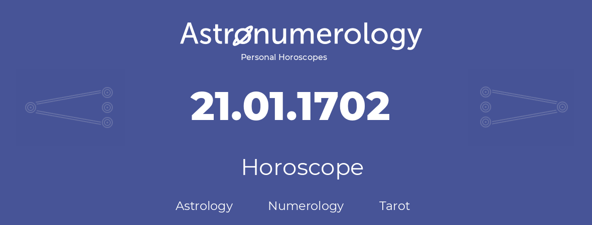 Horoscope for birthday (born day): 21.01.1702 (January 21, 1702)