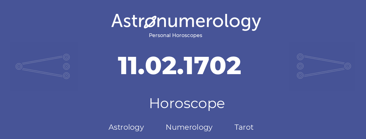 Horoscope for birthday (born day): 11.02.1702 (February 11, 1702)