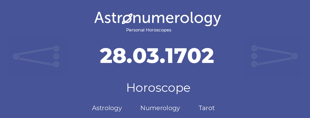 Horoscope for birthday (born day): 28.03.1702 (March 28, 1702)