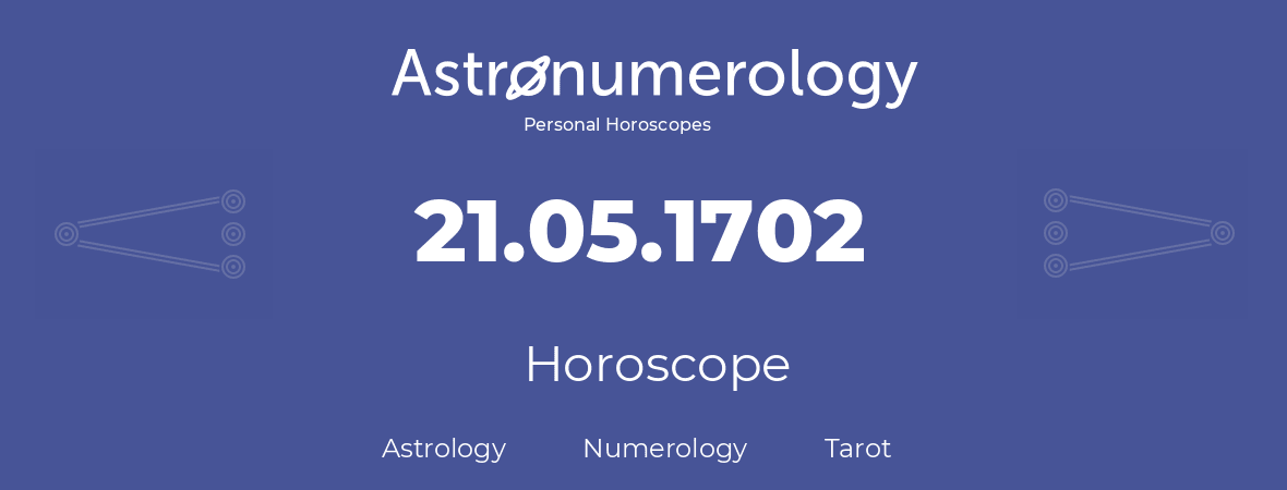 Horoscope for birthday (born day): 21.05.1702 (May 21, 1702)