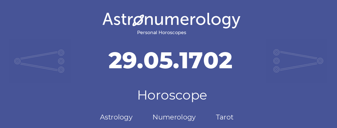 Horoscope for birthday (born day): 29.05.1702 (May 29, 1702)