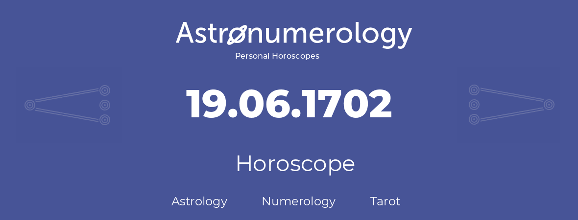 Horoscope for birthday (born day): 19.06.1702 (June 19, 1702)
