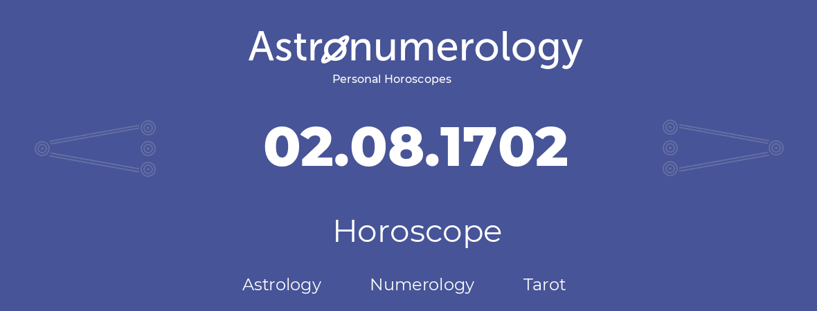 Horoscope for birthday (born day): 02.08.1702 (August 2, 1702)