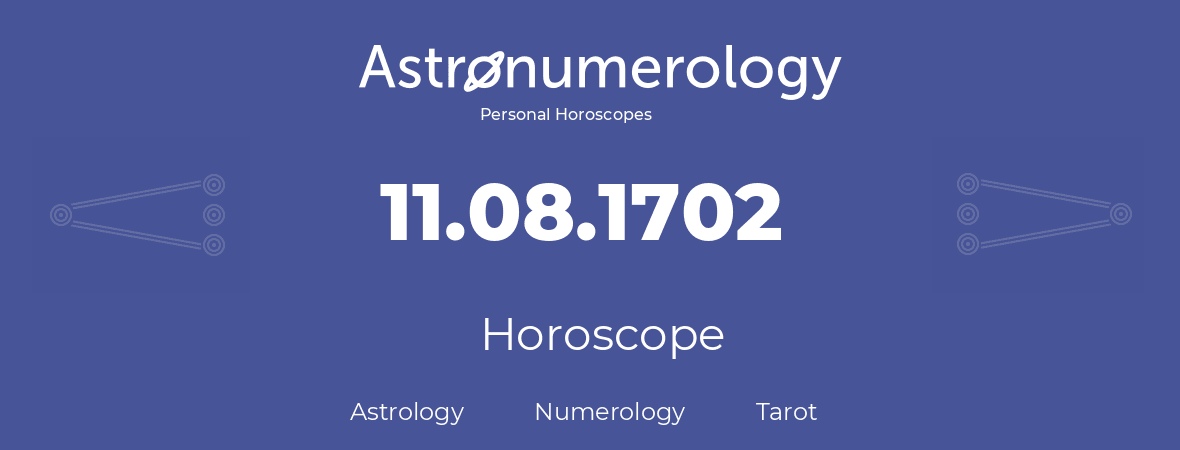 Horoscope for birthday (born day): 11.08.1702 (August 11, 1702)