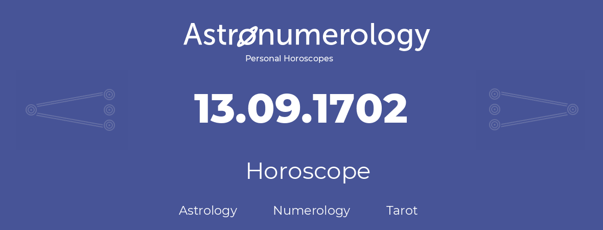 Horoscope for birthday (born day): 13.09.1702 (September 13, 1702)