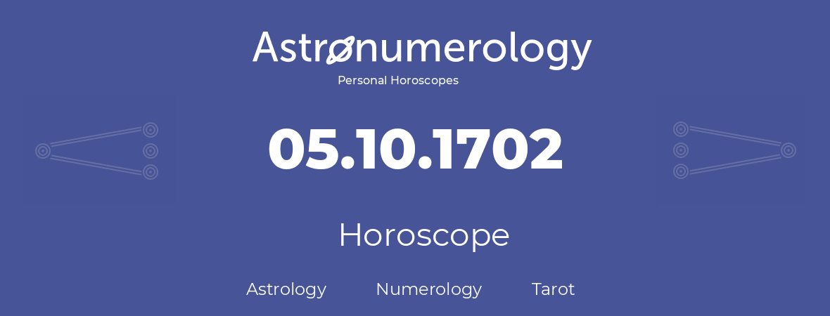 Horoscope for birthday (born day): 05.10.1702 (Oct 05, 1702)