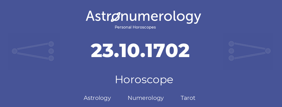 Horoscope for birthday (born day): 23.10.1702 (Oct 23, 1702)