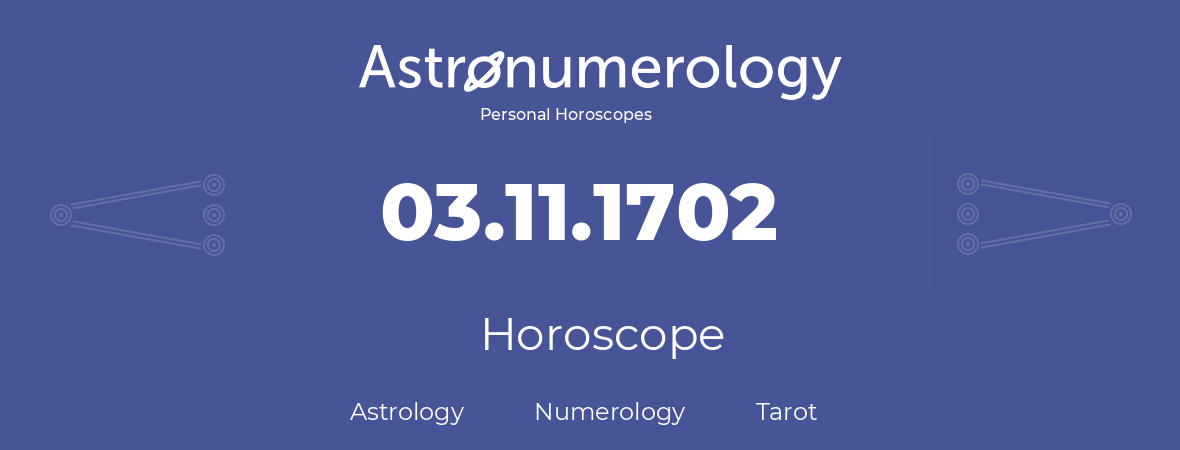 Horoscope for birthday (born day): 03.11.1702 (November 3, 1702)