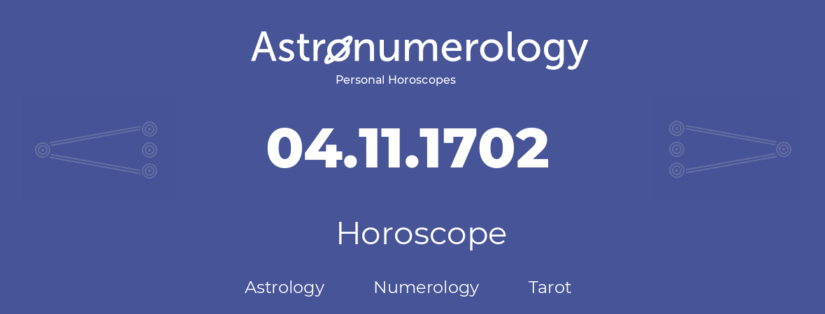 Horoscope for birthday (born day): 04.11.1702 (November 4, 1702)