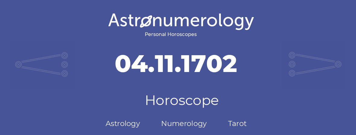 Horoscope for birthday (born day): 04.11.1702 (November 04, 1702)