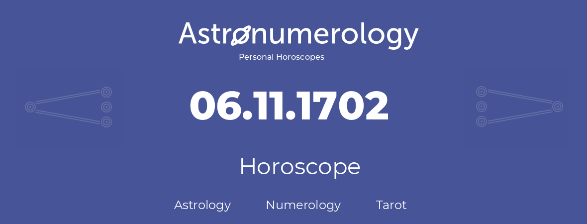 Horoscope for birthday (born day): 06.11.1702 (November 06, 1702)