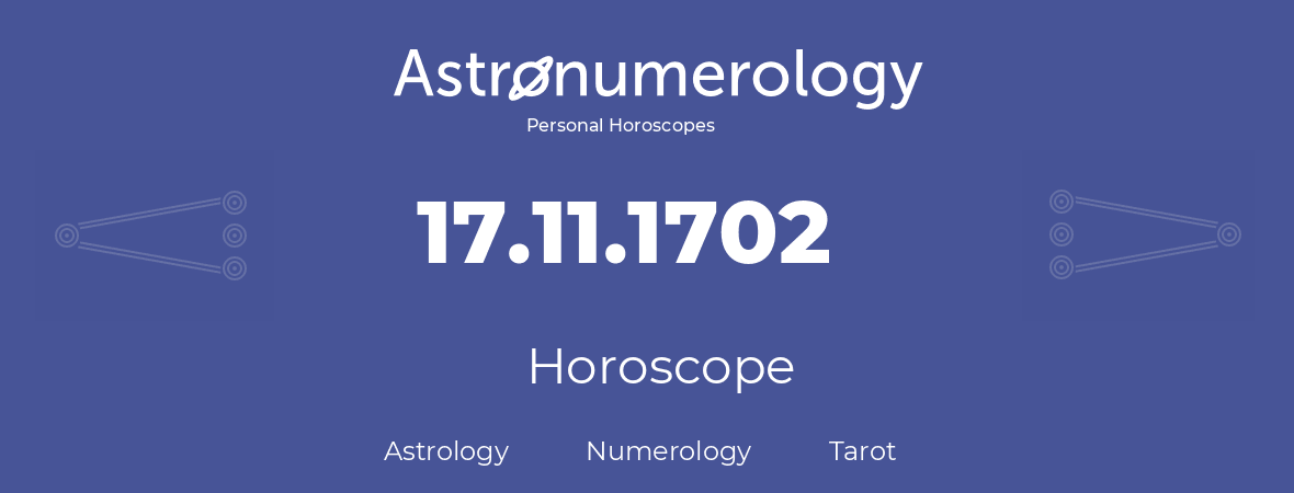 Horoscope for birthday (born day): 17.11.1702 (November 17, 1702)