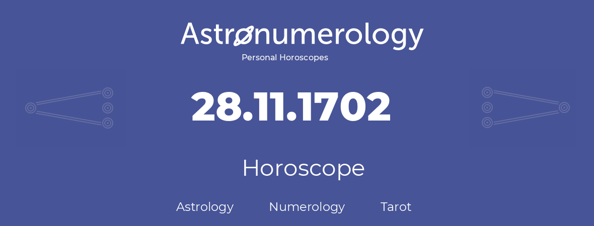 Horoscope for birthday (born day): 28.11.1702 (November 28, 1702)