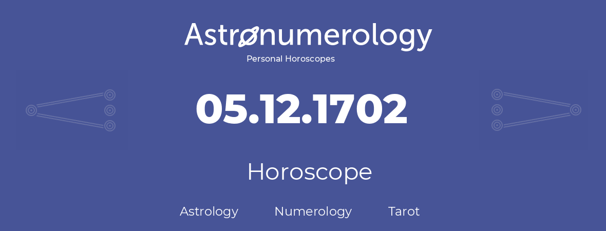 Horoscope for birthday (born day): 05.12.1702 (December 05, 1702)
