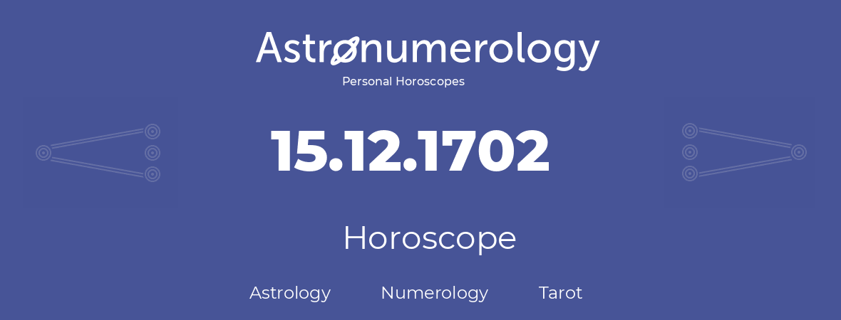 Horoscope for birthday (born day): 15.12.1702 (December 15, 1702)
