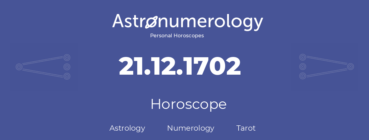 Horoscope for birthday (born day): 21.12.1702 (December 21, 1702)