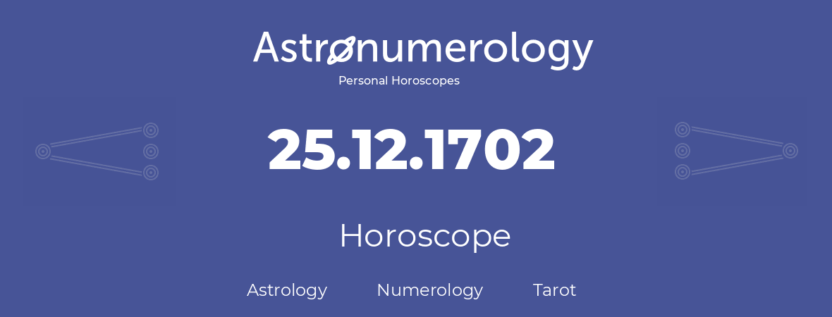 Horoscope for birthday (born day): 25.12.1702 (December 25, 1702)