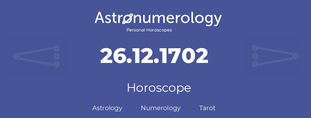 Horoscope for birthday (born day): 26.12.1702 (December 26, 1702)