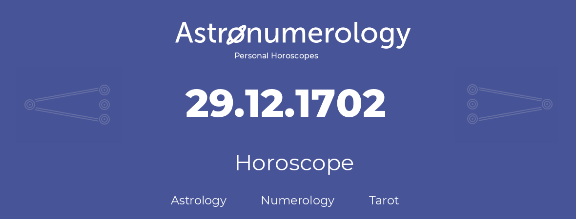 Horoscope for birthday (born day): 29.12.1702 (December 29, 1702)