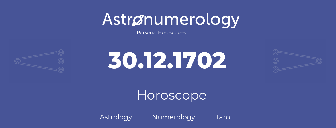 Horoscope for birthday (born day): 30.12.1702 (December 30, 1702)