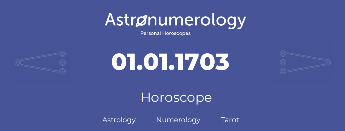 Horoscope for birthday (born day): 01.01.1703 (January 1, 1703)