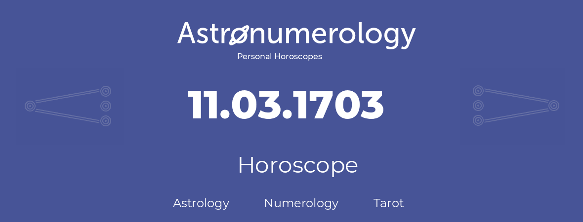 Horoscope for birthday (born day): 11.03.1703 (March 11, 1703)