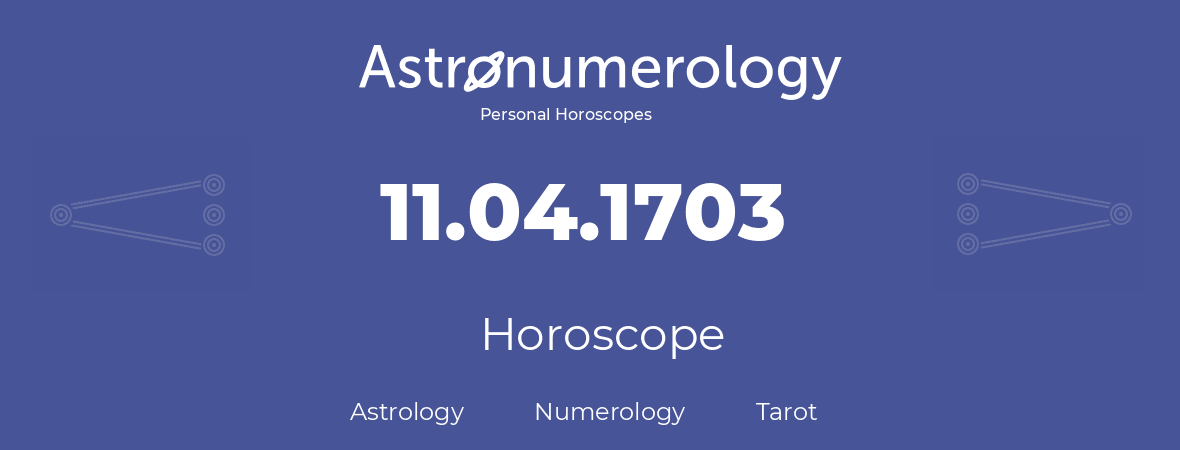 Horoscope for birthday (born day): 11.04.1703 (April 11, 1703)