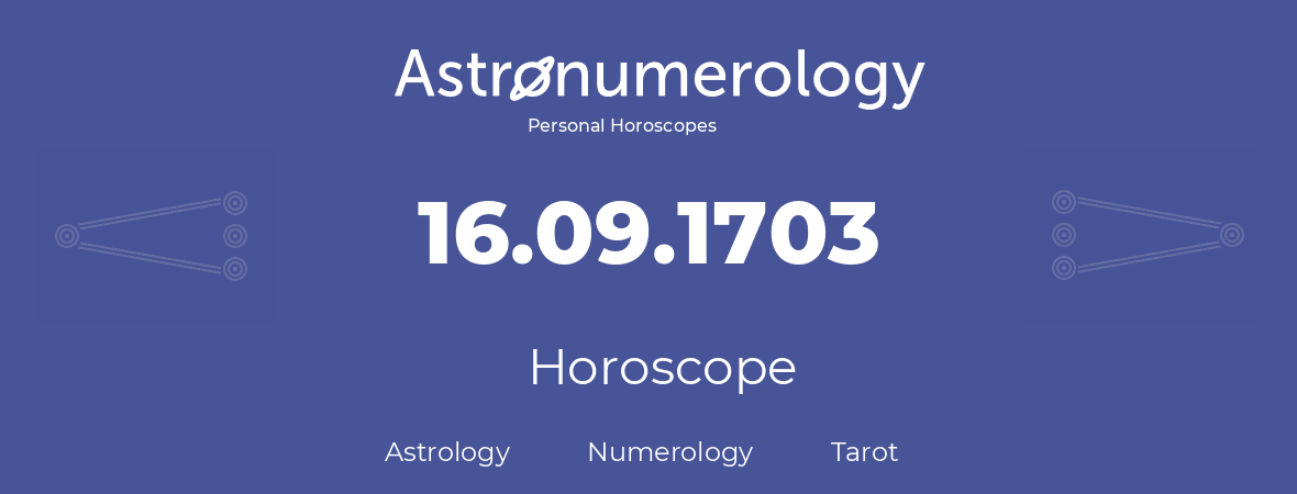 Horoscope for birthday (born day): 16.09.1703 (September 16, 1703)