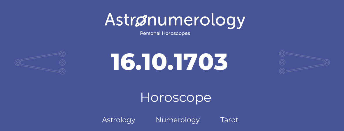 Horoscope for birthday (born day): 16.10.1703 (Oct 16, 1703)