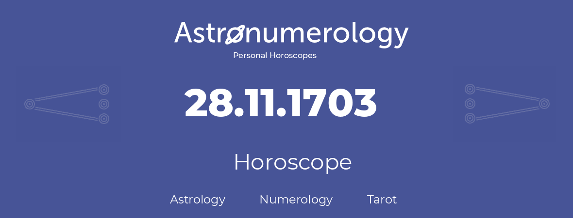 Horoscope for birthday (born day): 28.11.1703 (November 28, 1703)