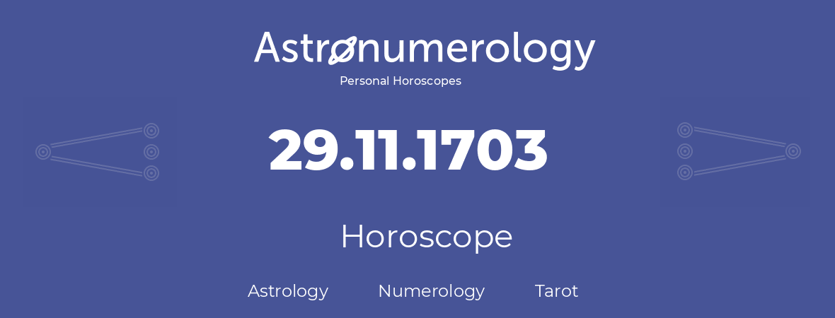 Horoscope for birthday (born day): 29.11.1703 (November 29, 1703)