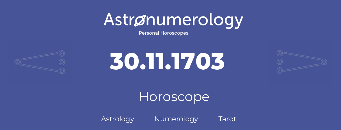 Horoscope for birthday (born day): 30.11.1703 (November 30, 1703)