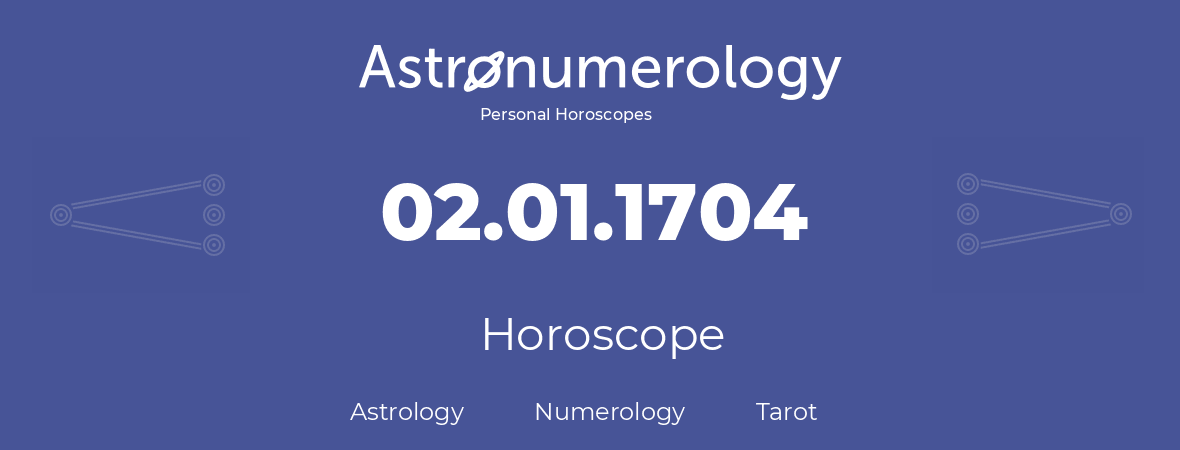Horoscope for birthday (born day): 02.01.1704 (January 2, 1704)