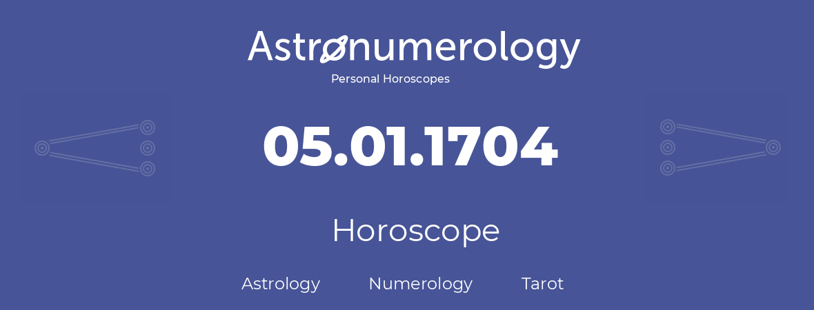 Horoscope for birthday (born day): 05.01.1704 (January 05, 1704)