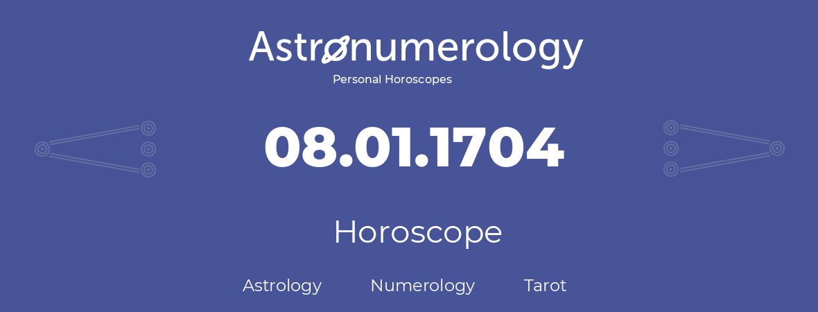 Horoscope for birthday (born day): 08.01.1704 (January 8, 1704)