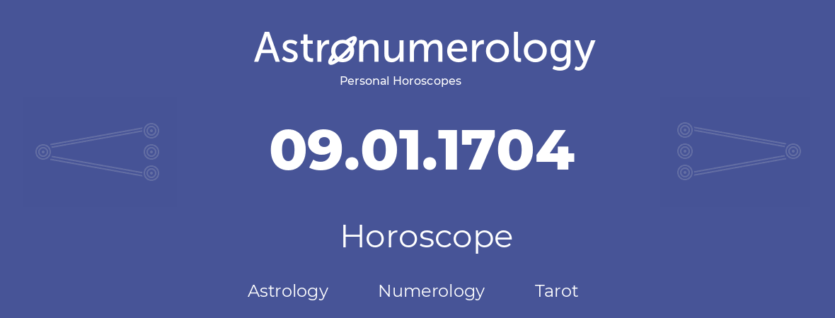 Horoscope for birthday (born day): 09.01.1704 (January 09, 1704)