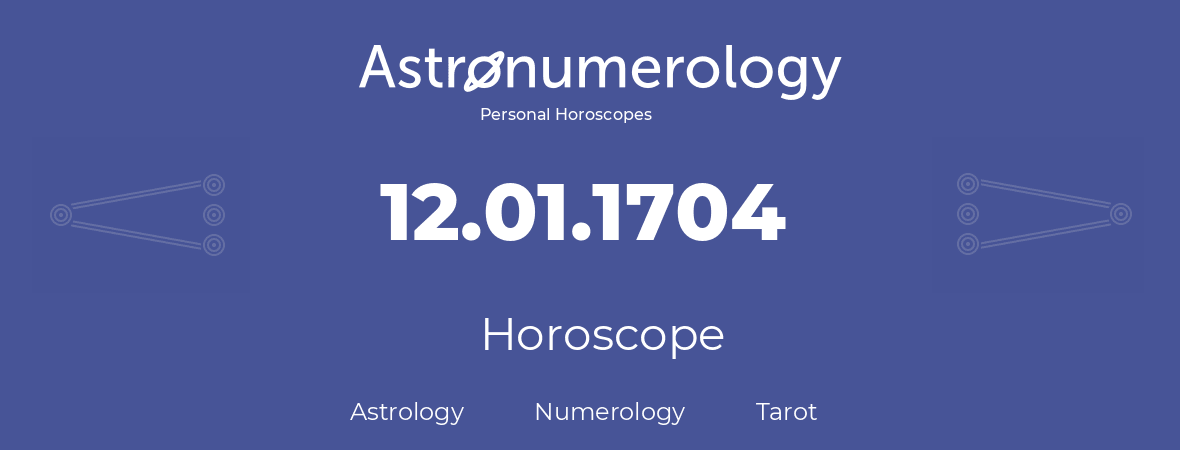 Horoscope for birthday (born day): 12.01.1704 (January 12, 1704)